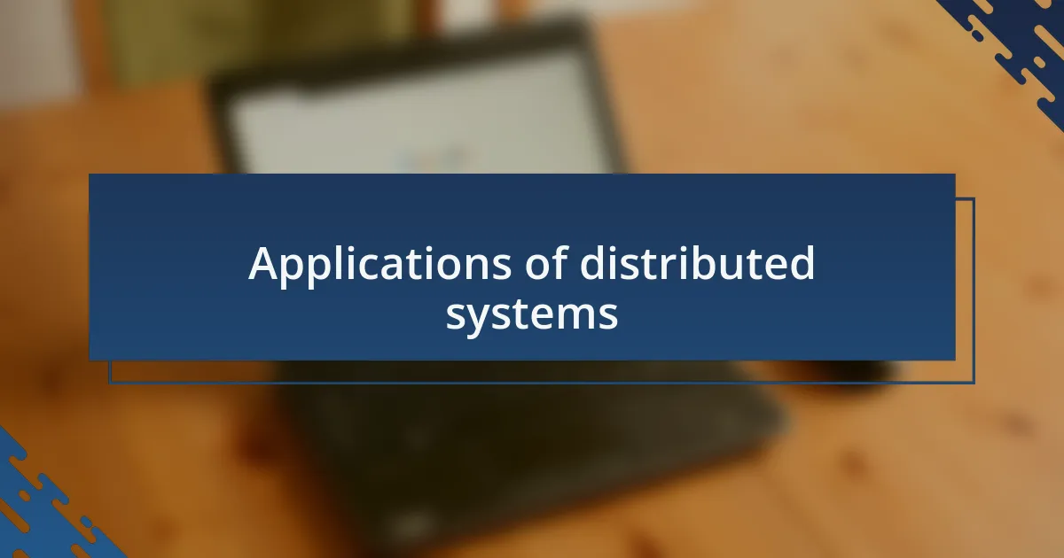 Applications of distributed systems