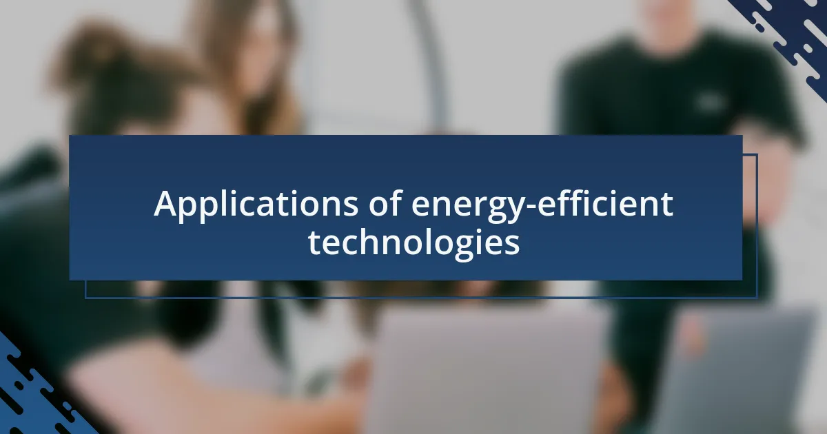 Applications of energy-efficient technologies