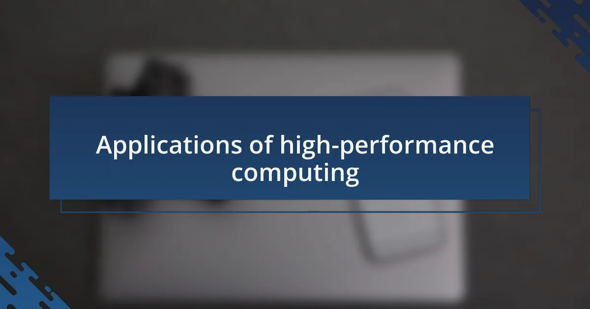 Applications of high-performance computing