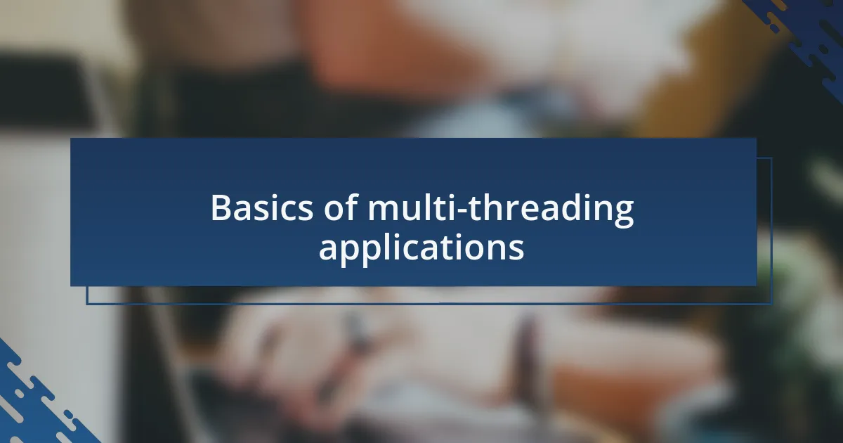 Basics of multi-threading applications