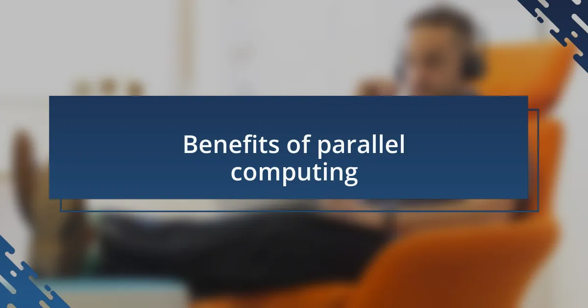 Benefits of parallel computing