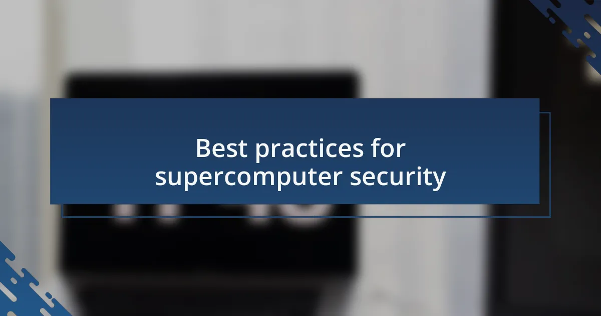 Best practices for supercomputer security
