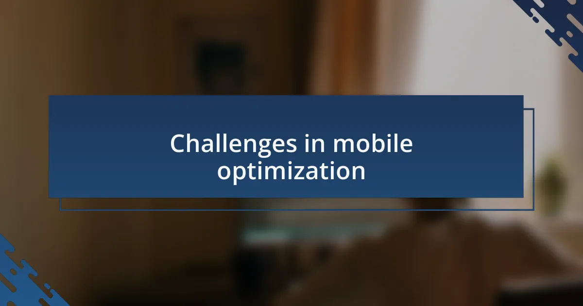 Challenges in mobile optimization