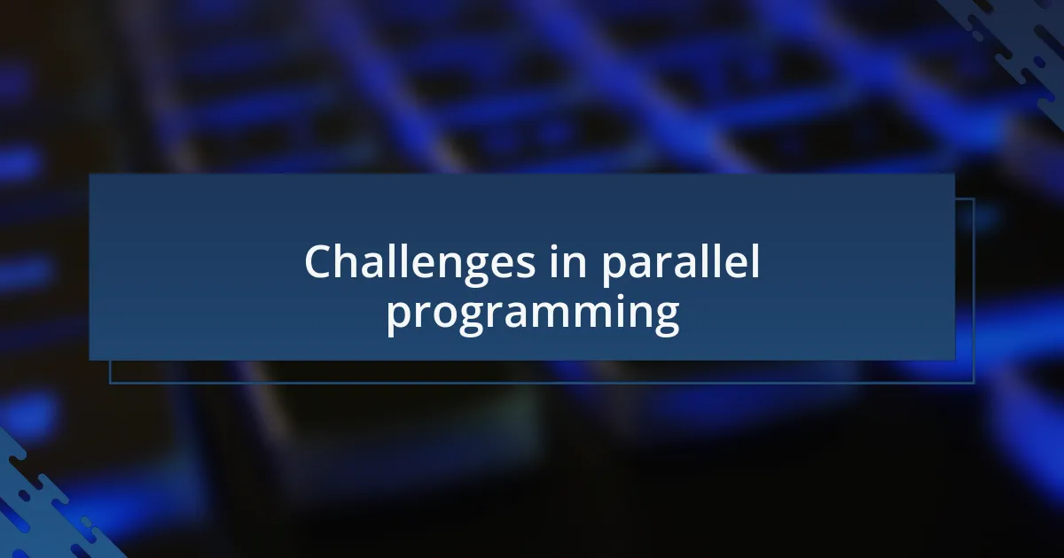 Challenges in parallel programming