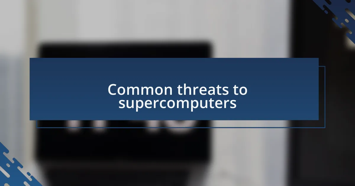 Common threats to supercomputers