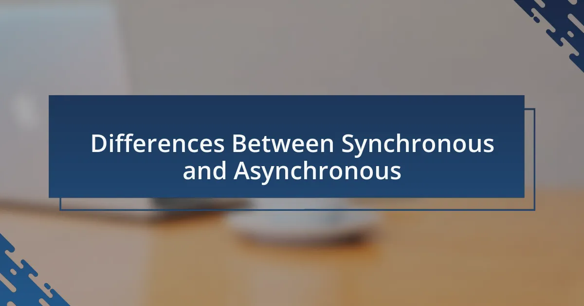 Differences Between Synchronous and Asynchronous