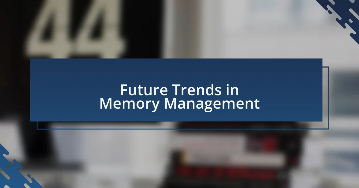Future Trends in Memory Management