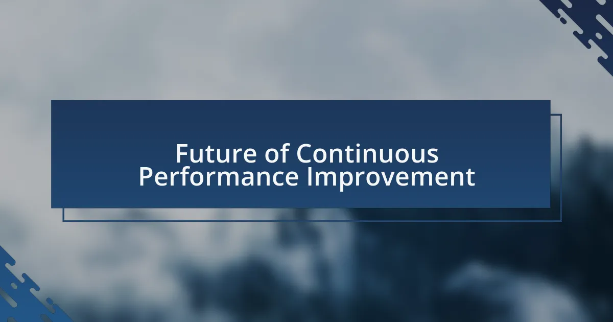 Future of Continuous Performance Improvement