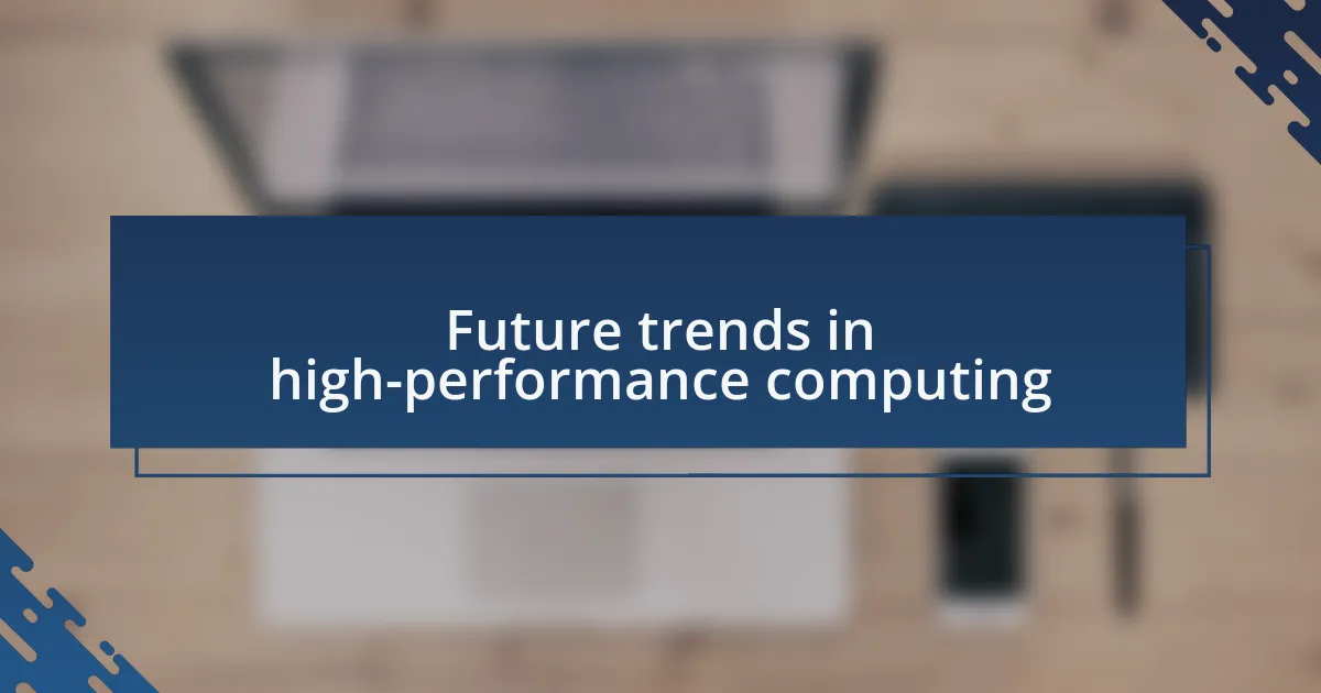 Future trends in high-performance computing