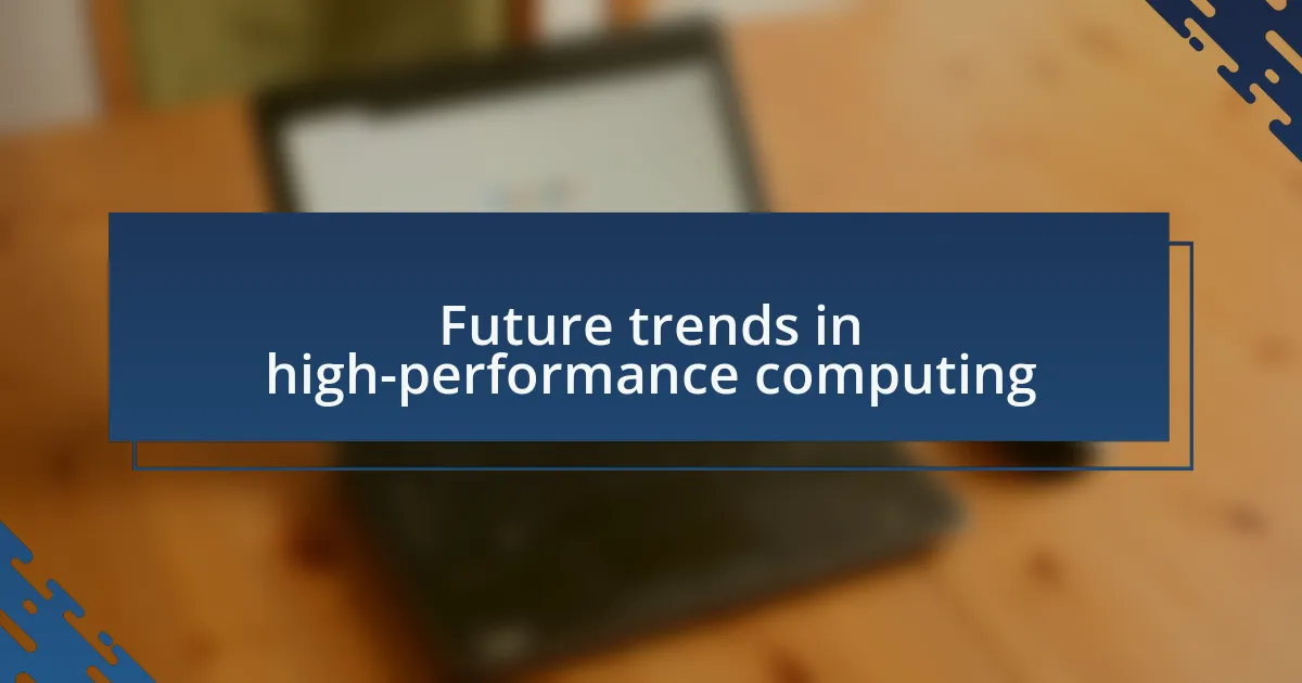 Future trends in high-performance computing