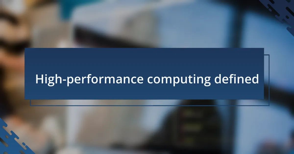High-performance computing defined