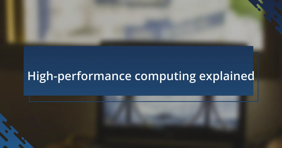 High performance computing explained
