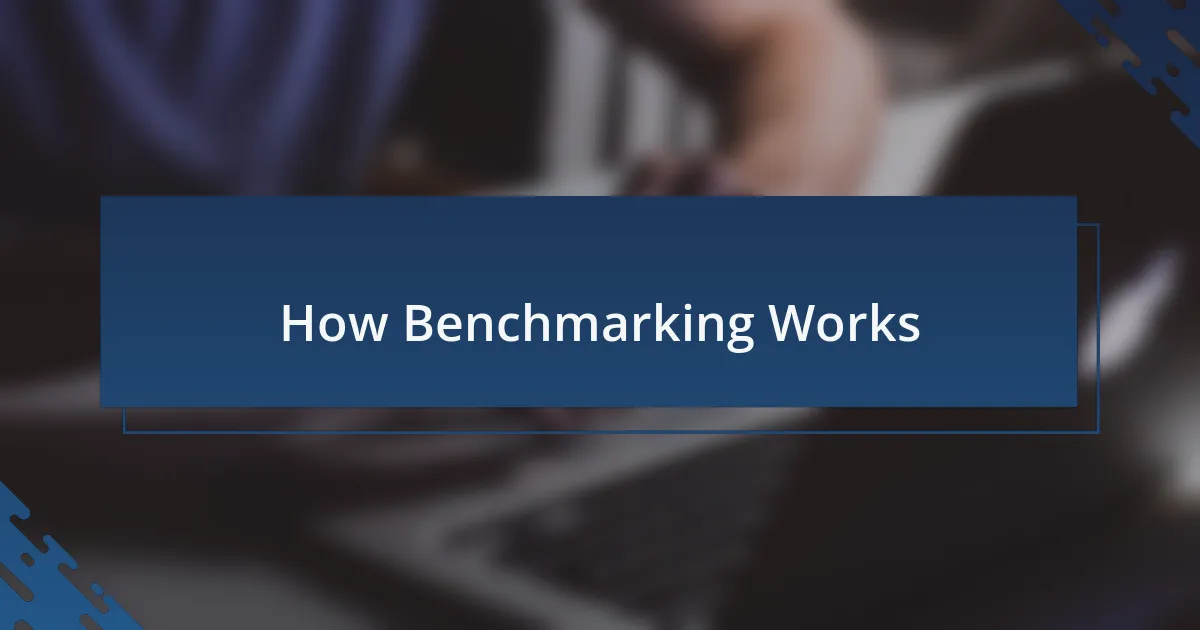 How Benchmarking Works
