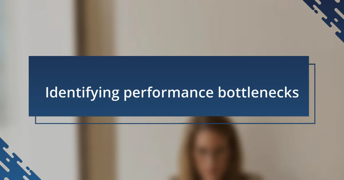 Identifying performance bottlenecks