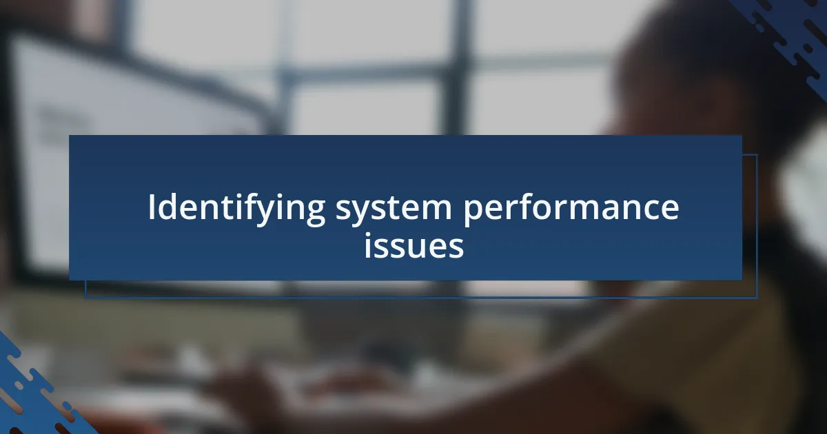 Identifying system performance issues