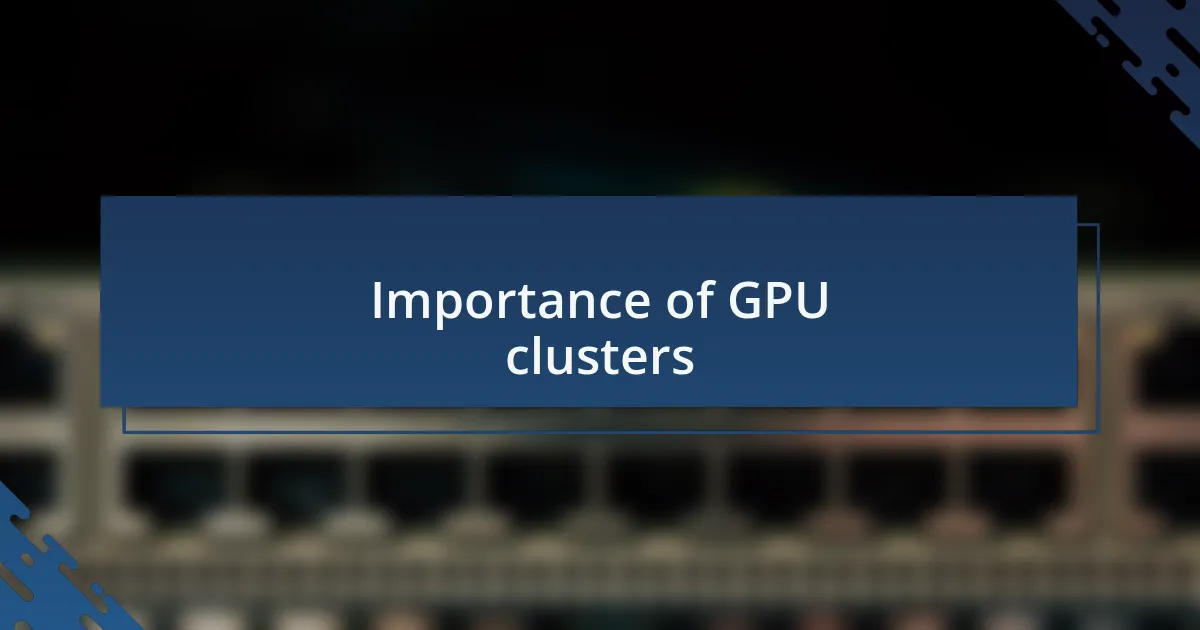 Importance of GPU clusters