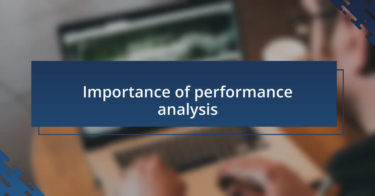 Importance of performance analysis