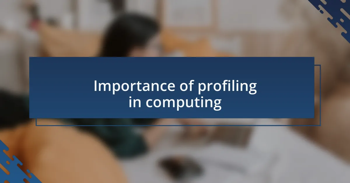 Importance of profiling in computing