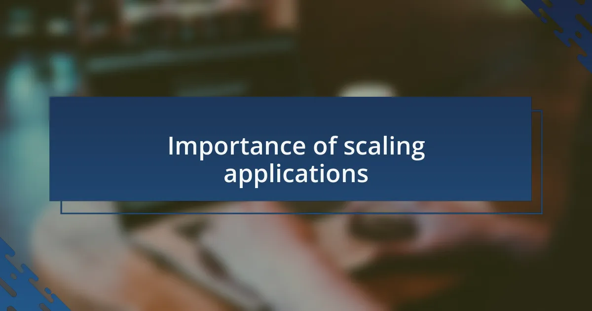 Importance of scaling applications