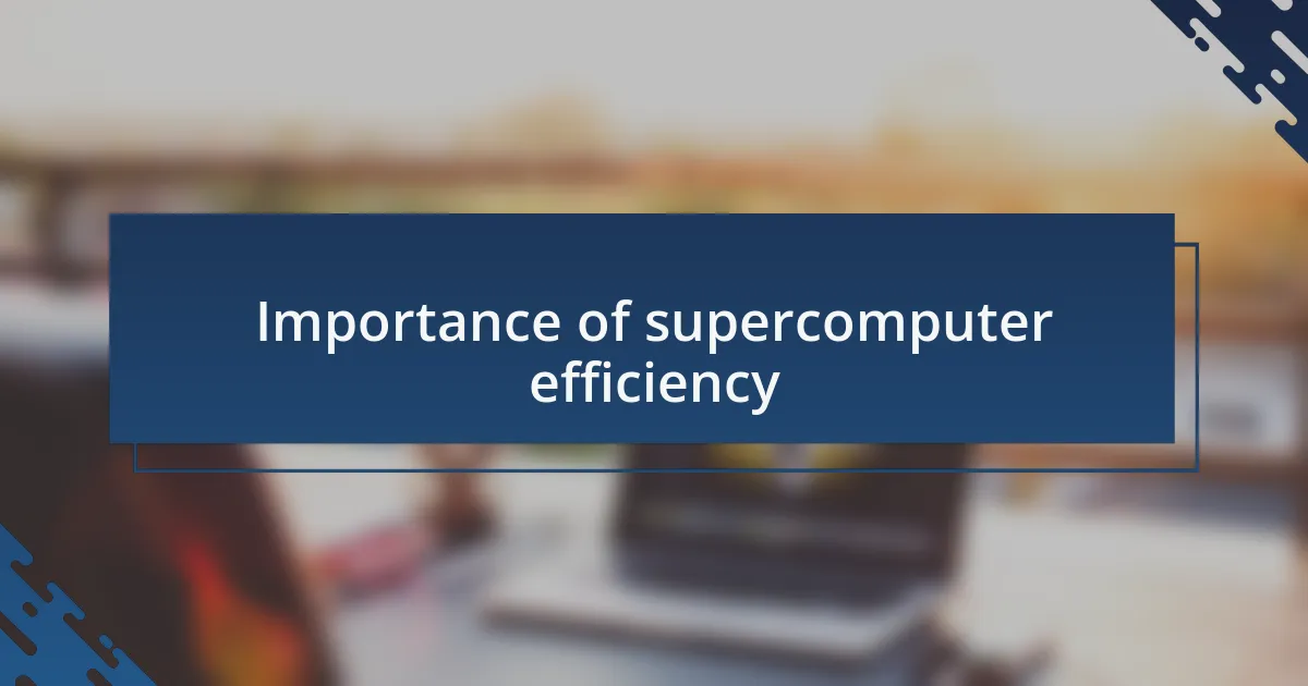 Importance of supercomputer efficiency