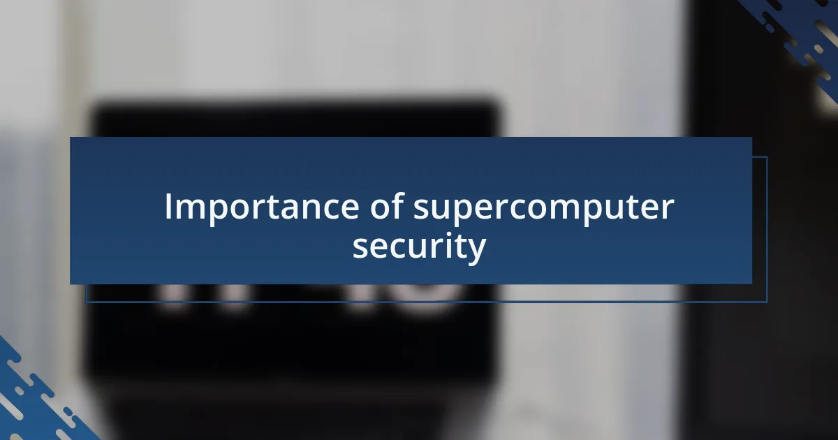 Importance of supercomputer security