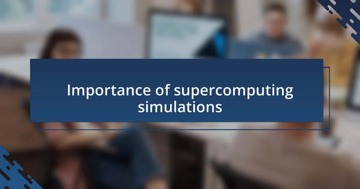 Importance of supercomputing simulations