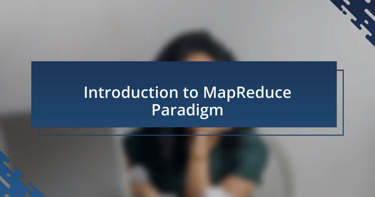 Introduction to MapReduce Paradigm