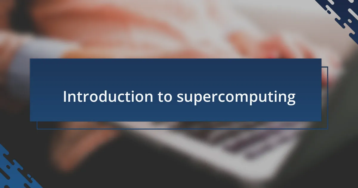 Introduction to supercomputing