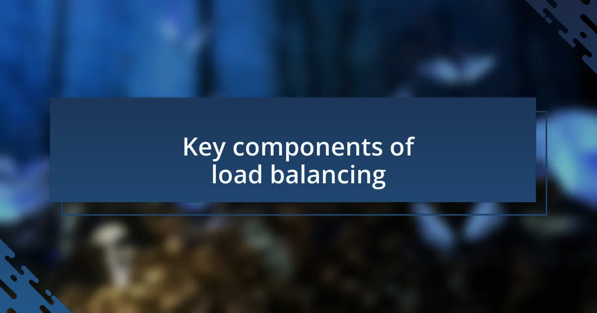 Key components of load balancing
