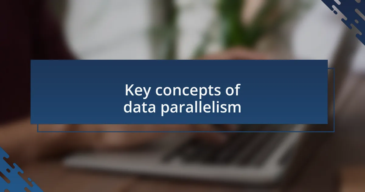 Key concepts of data parallelism
