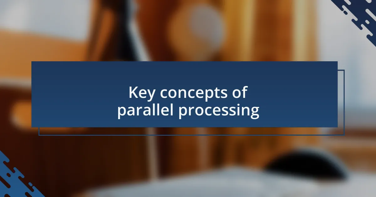 Key concepts of parallel processing