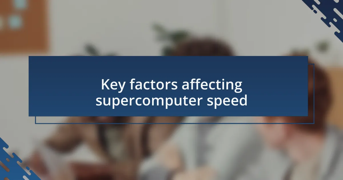Key factors affecting supercomputer speed
