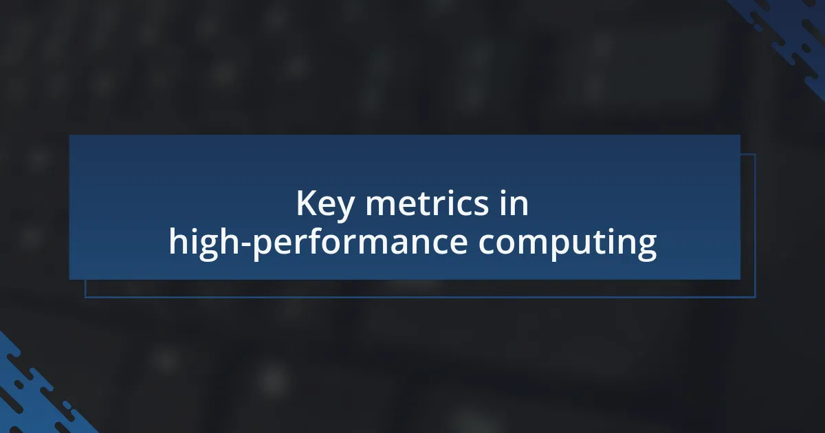 Key metrics in high-performance computing
