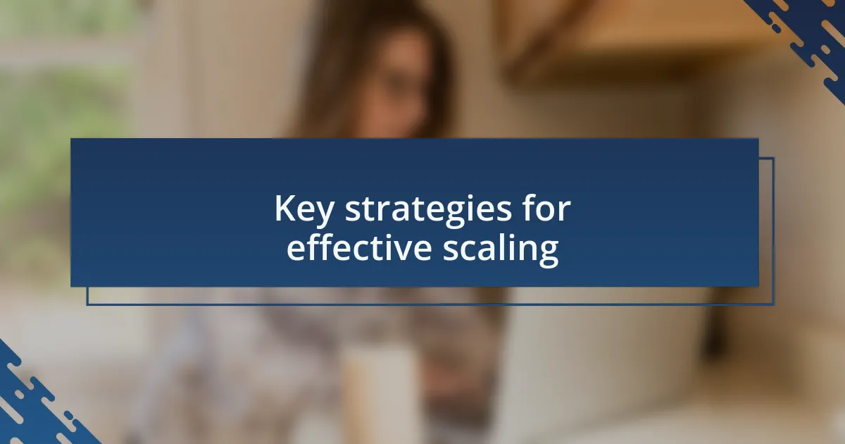 Key strategies for effective scaling