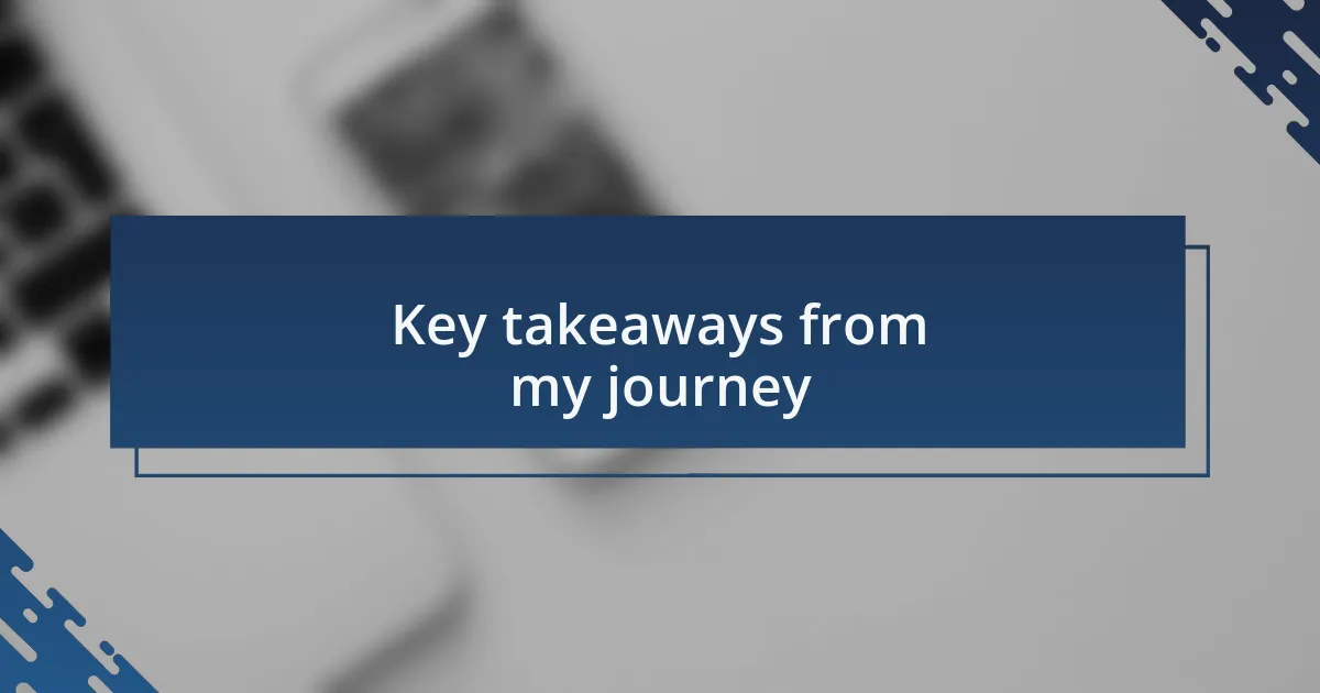 Key takeaways from my journey