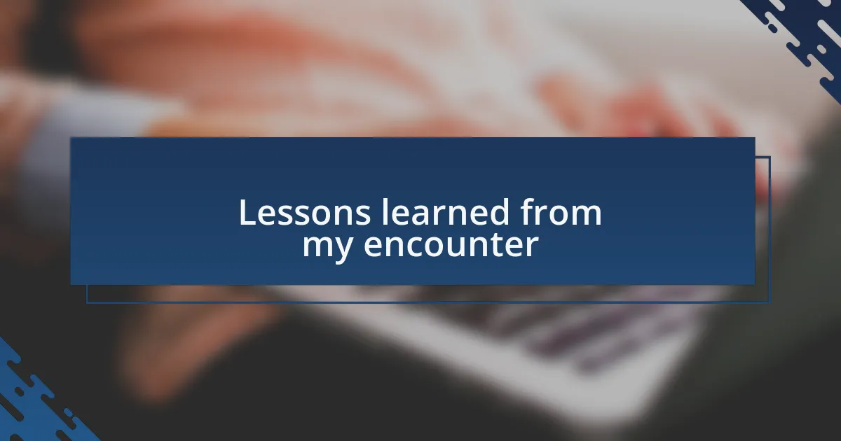 Lessons learned from my encounter