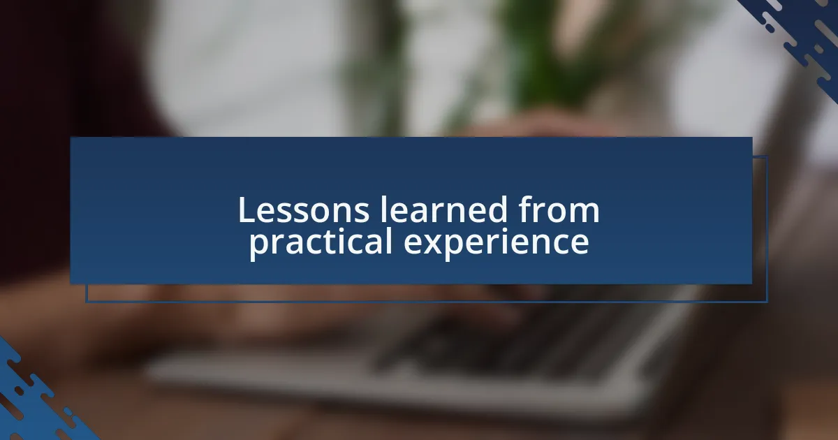 Lessons learned from practical experience