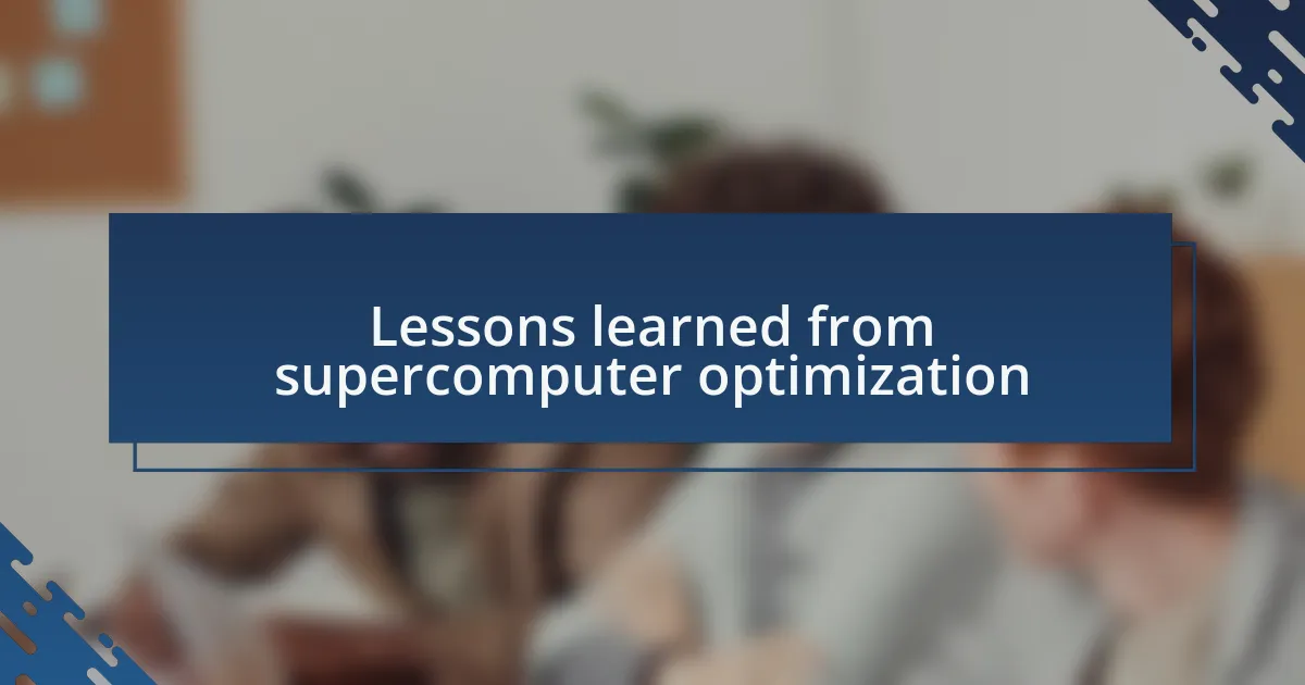 Lessons learned from supercomputer optimization