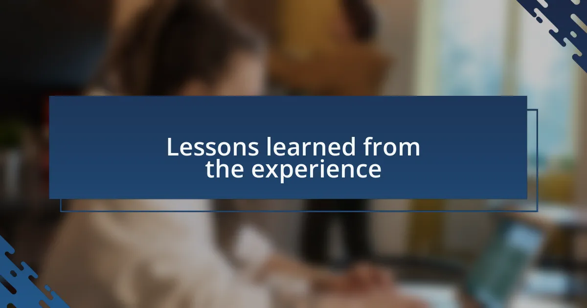 Lessons learned from the experience