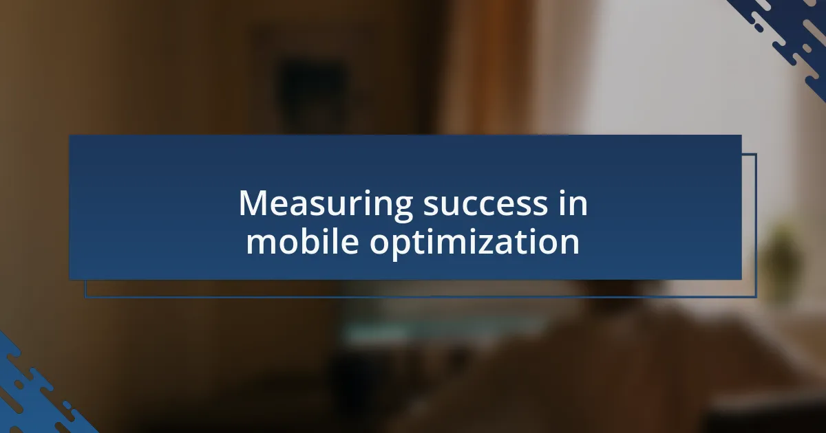 Measuring success in mobile optimization