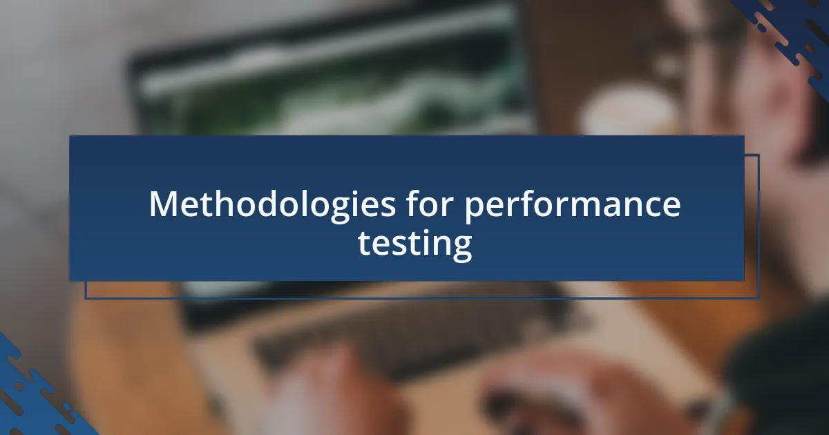Methodologies for performance testing