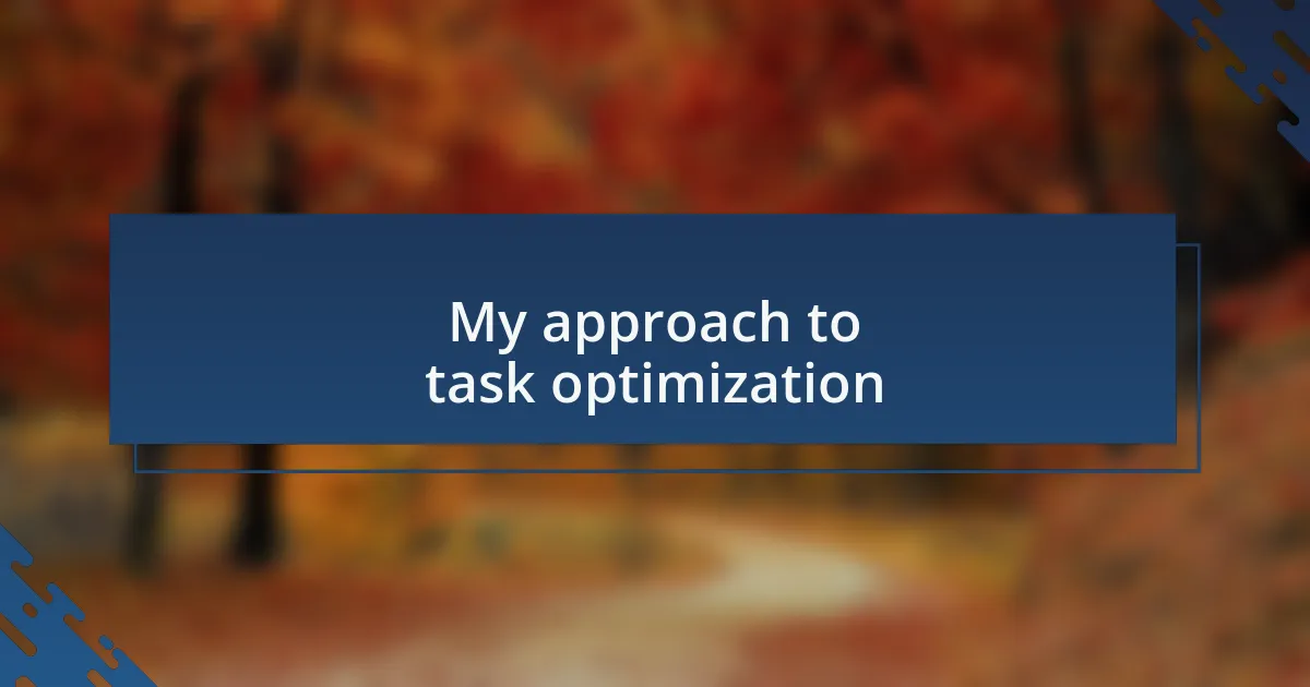 My approach to task optimization