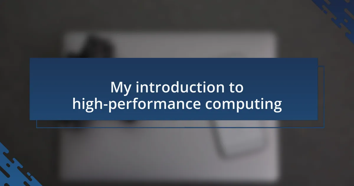 My introduction to high-performance computing