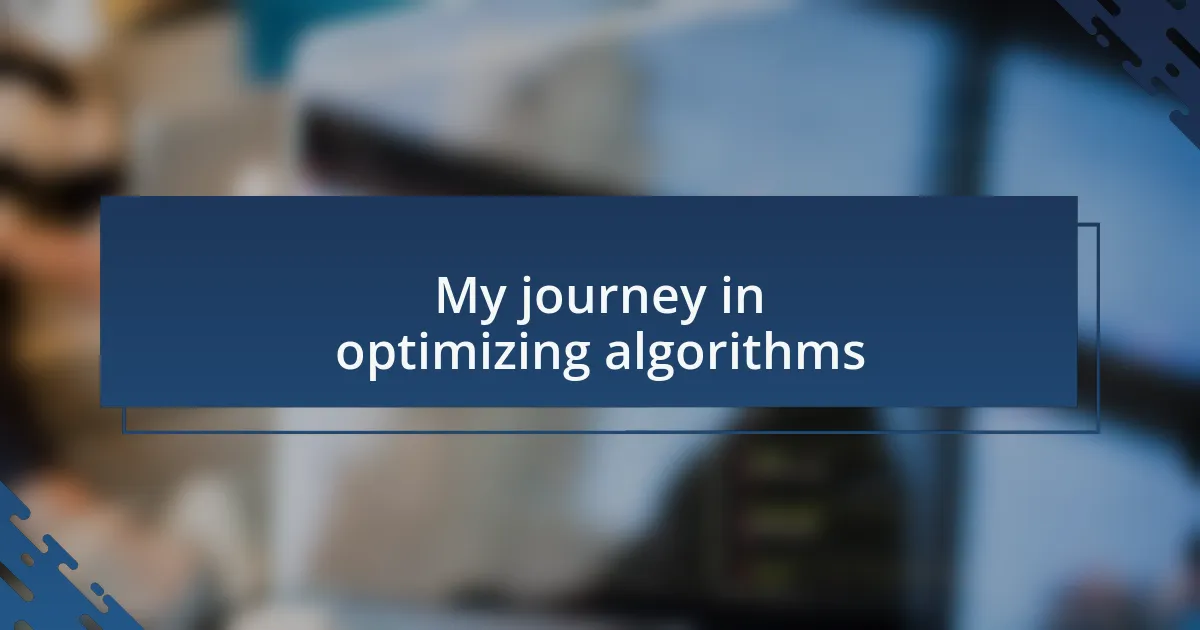 My journey in optimizing algorithms