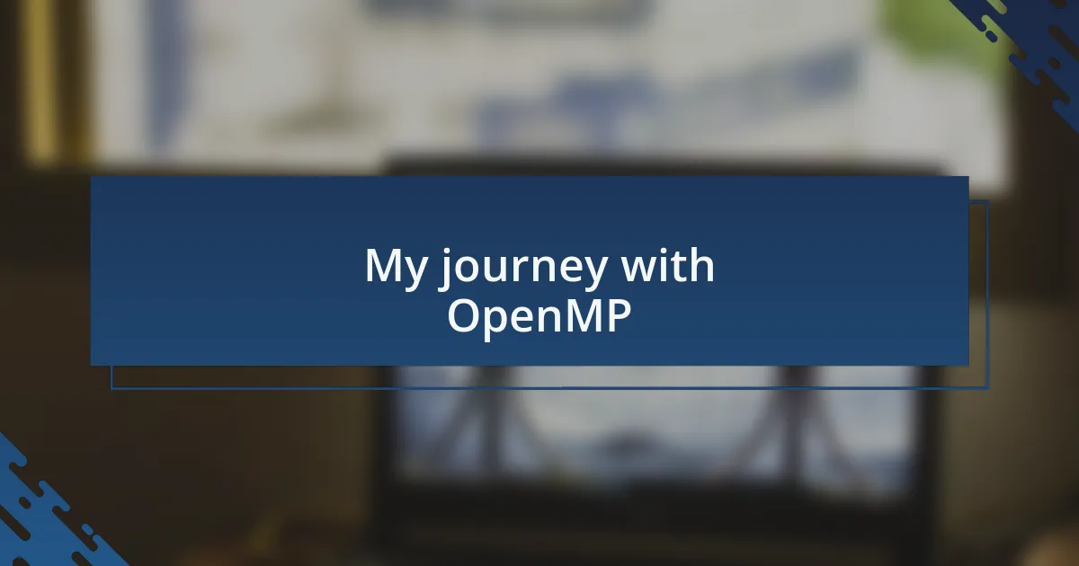 My journey with OpenMP