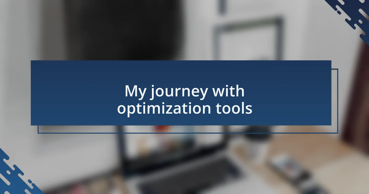 My journey with optimization tools