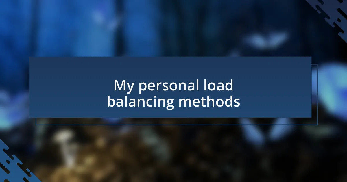 My personal load balancing methods