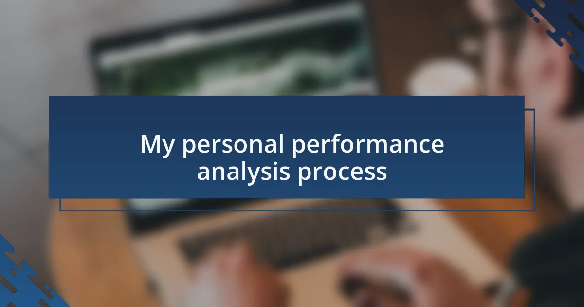 My personal performance analysis process
