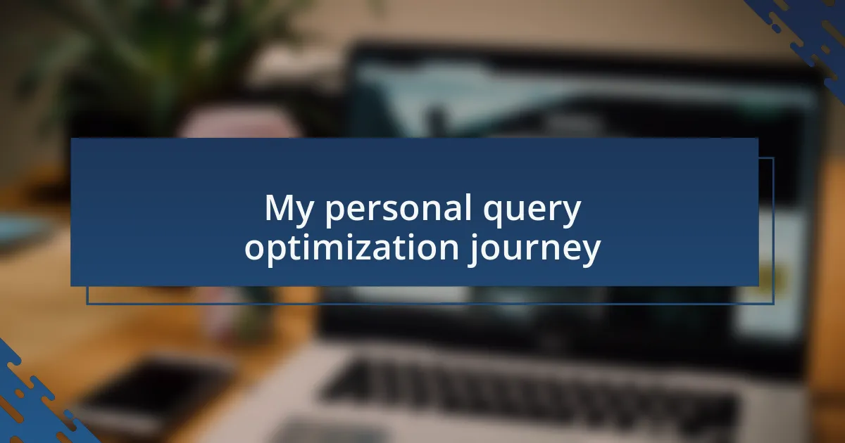 My personal query optimization journey