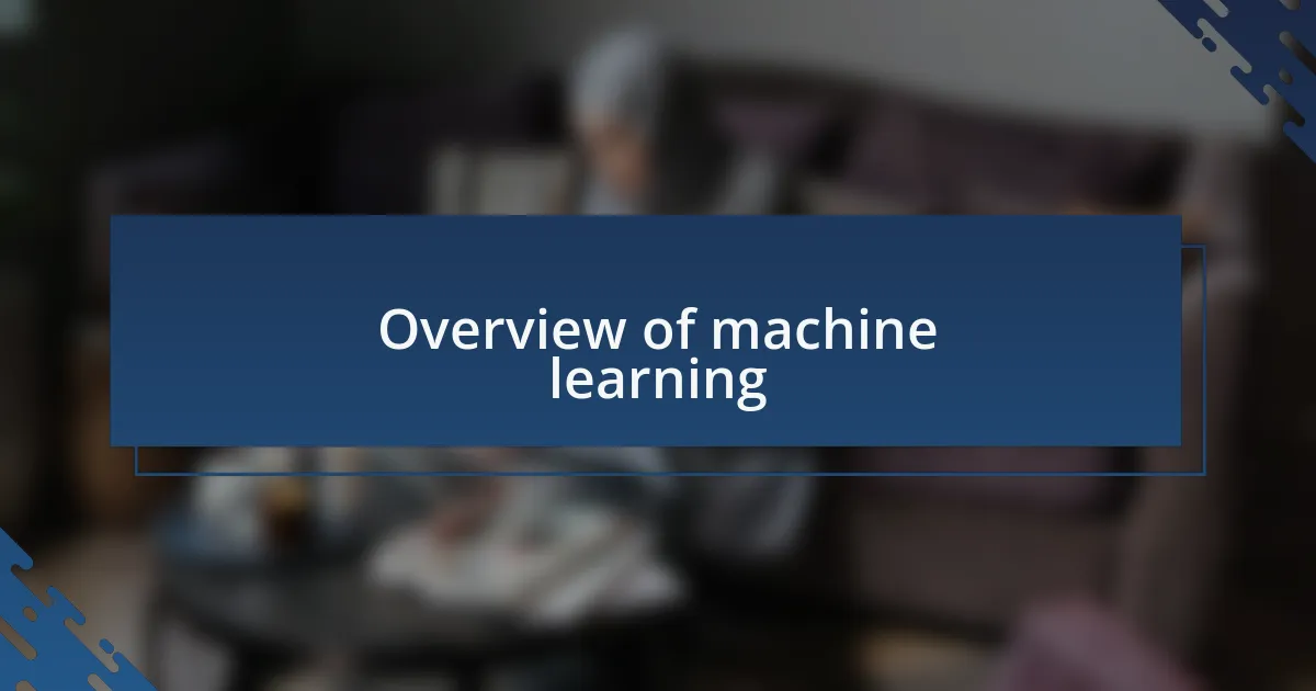 Overview of machine learning
